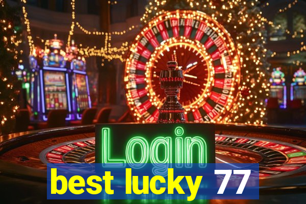 best lucky 77